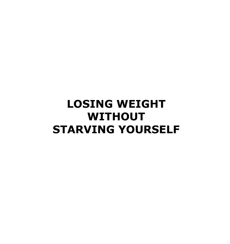 LOSE WEIGHT WITHOUT STARVING YOURSELF